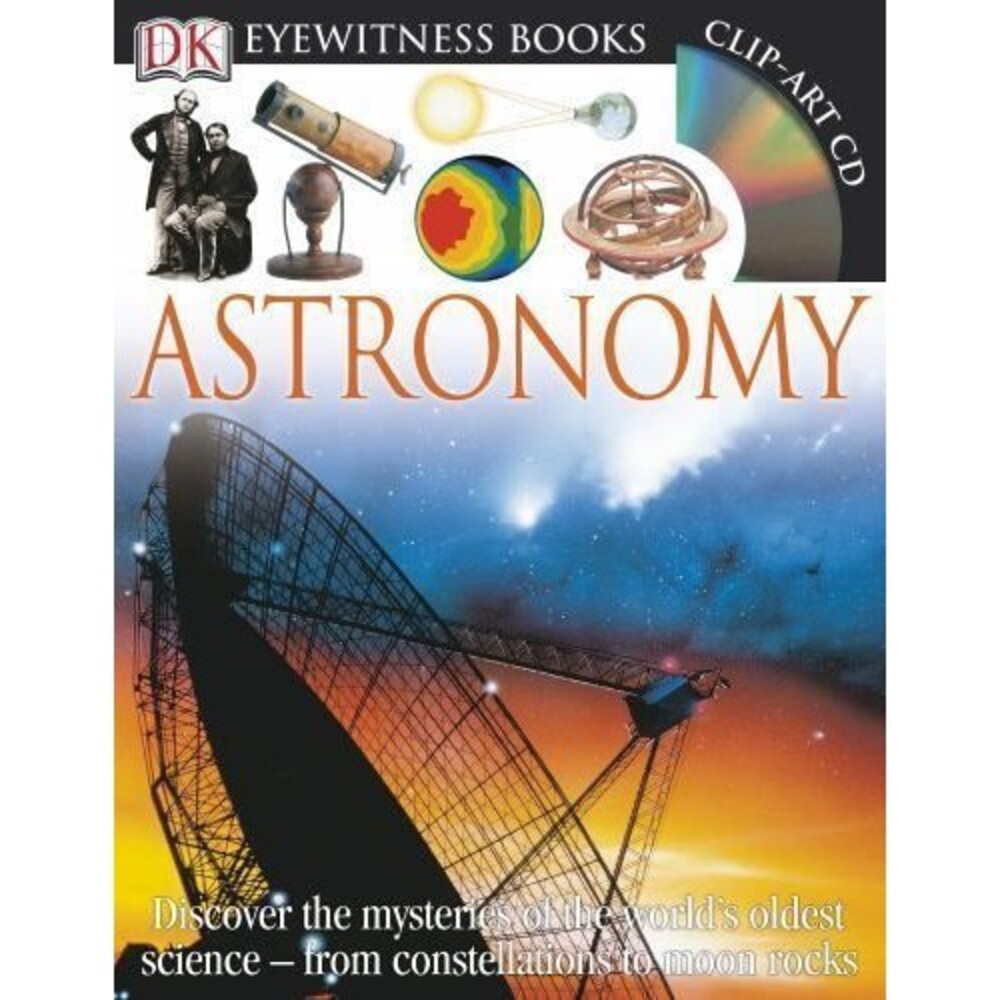 DK Eyewitness Books: Astronomy: Discover the Mysteries of the World's Oldest...